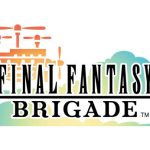 رونمایی از Final Fantasy Brigade