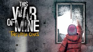 بازی This War Of Mine: The Little Ones معرفی شد