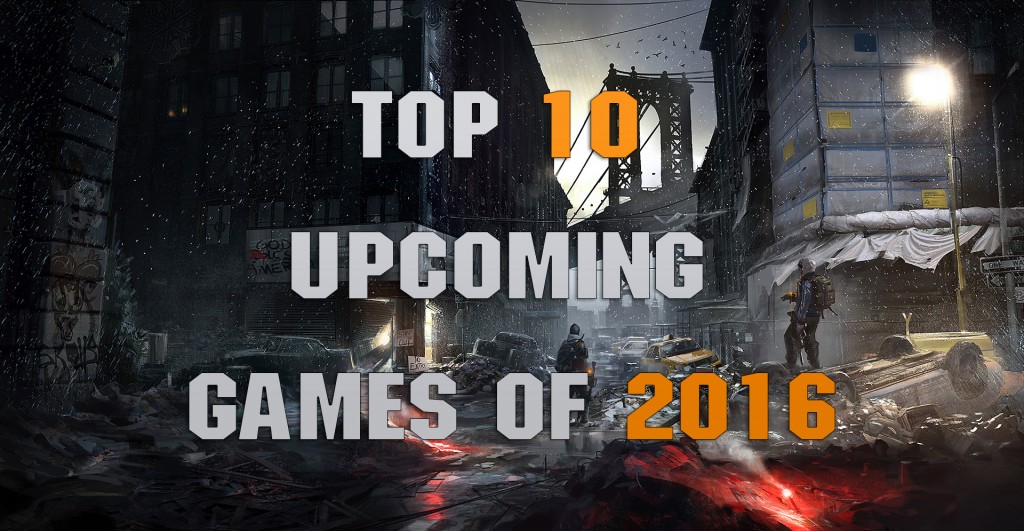 مورد انتظارترین بازی‌ها در سال ۲۰۱۶