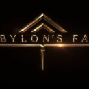 Babylons Fall, تریلر گیم پلی بازی Babylons Fall